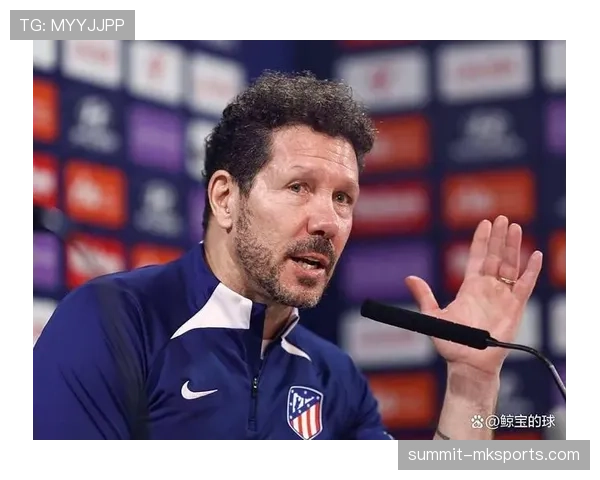 西蒙尼战术再升级，球队站位表现稳健，展现全新魅力与竞争力。