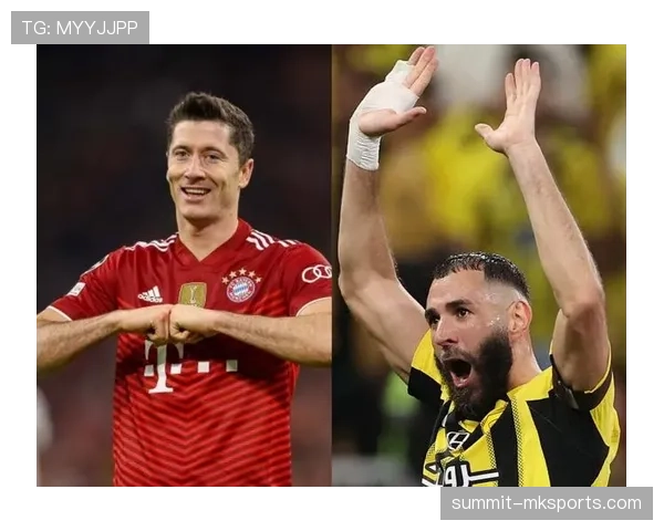 莱万与本泽马：全能中锋战术角色与进球效率深度对比